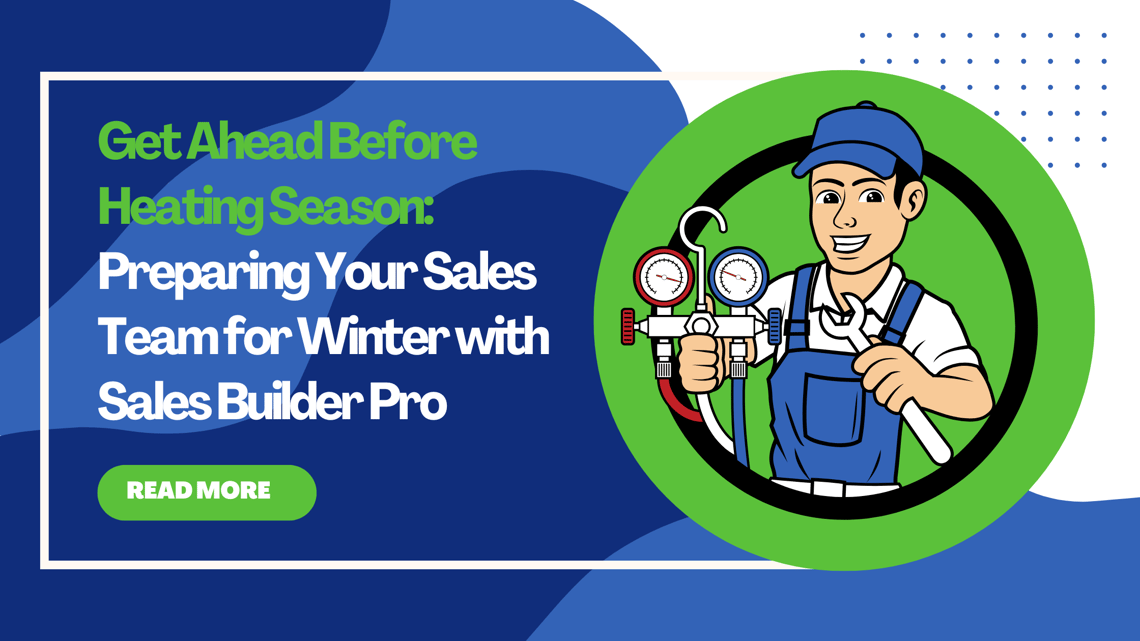 Get Ahead Before Heating Season Preparing Your Sales Team for Winter with Sales Builder Pro